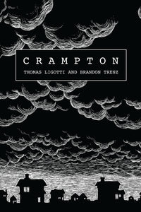 Crampton by Thomas Ligotti and Brandon Trenz - 2nd Edition Softcover
