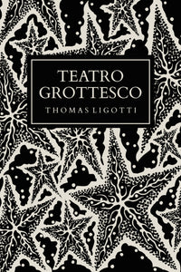 Teatro Grottesco by Thomas Ligotti 2nd Edition