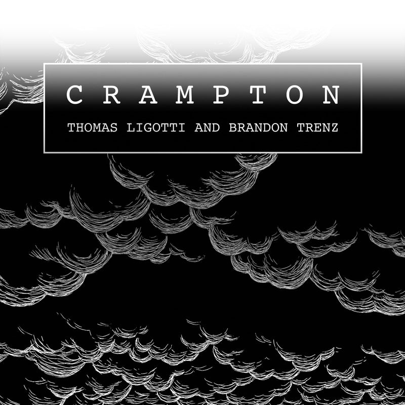 Crampton by Thomas Ligotti and Brandon Trenz