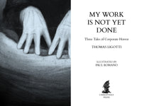 My Work Is Not Yet Done by Thomas Ligotti