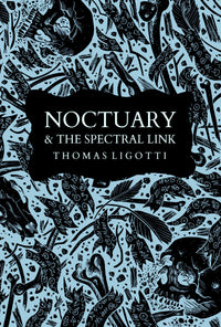 Noctuary & The Spectral Link by Thomas Ligotti - Illustrated Edition