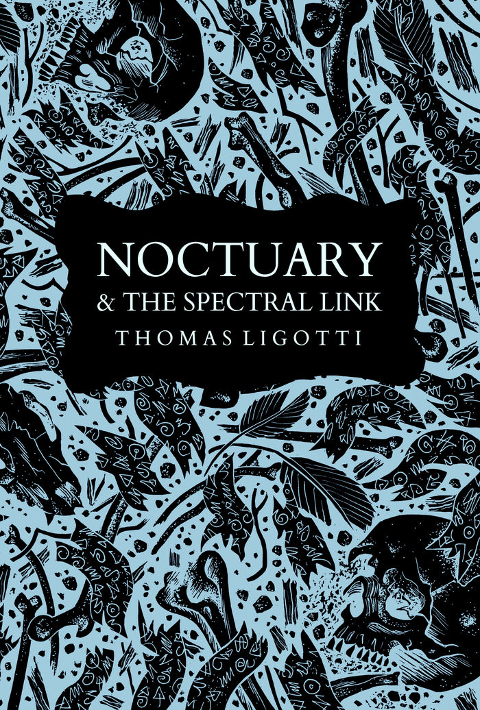 Noctuary & The Spectral Link by Thomas Ligotti - Illustrated Edition