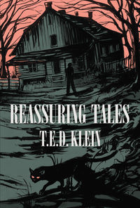 Reassuring Tales by T.E.D. Klein