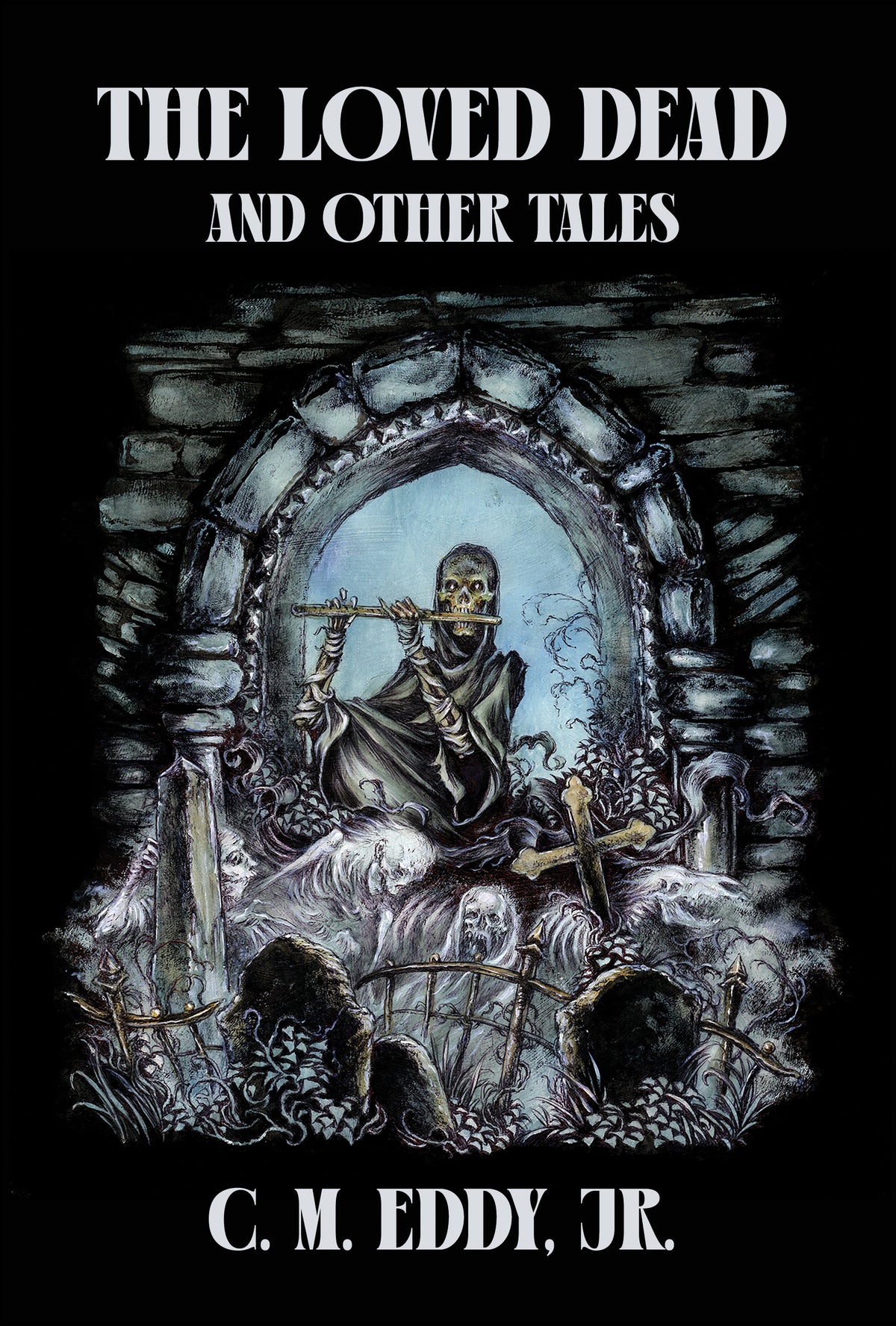 C. M. Eddy, Jr. The Loved Dead and Other Tales